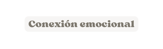 Conexión emocional